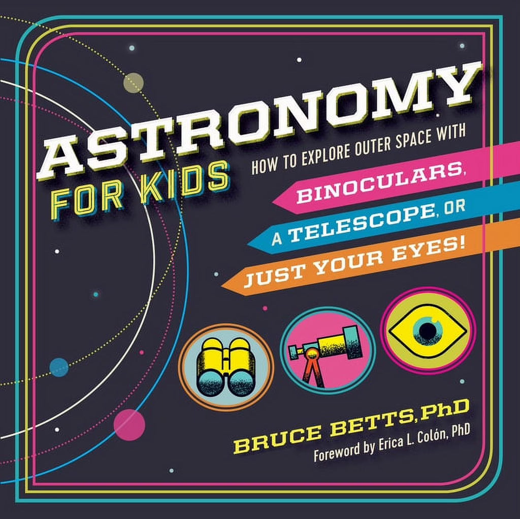 Astronomy for Kids: How to Explore Outer Space with Binoculars, a Telescope, or Just Your Eyes! (Paperback) S375